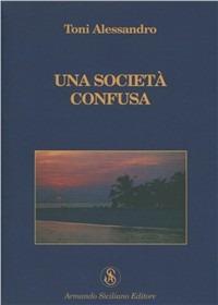 Una società confusa - Alessandro Toni - copertina