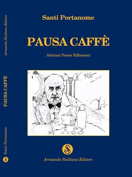 Pausa caffè. Aforismi, poesie, riflessioni - Santi Portanome - copertina