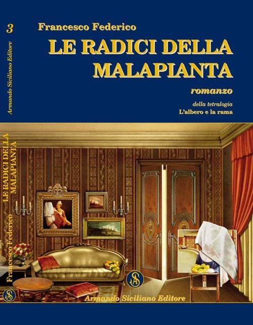 Le radici della malapianta - Francesco Federico - copertina