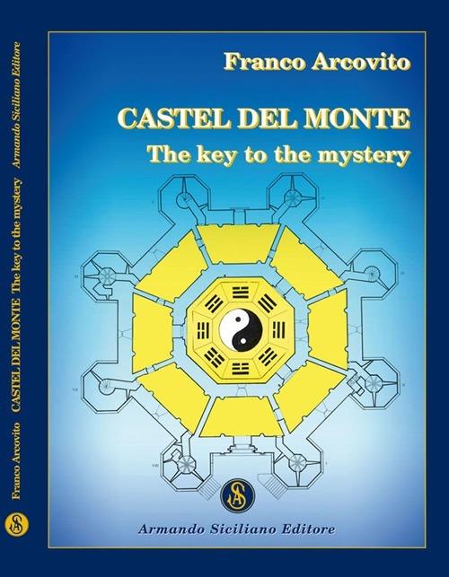Castel del Monte. A key to the mistery - Franco Arcovito - copertina