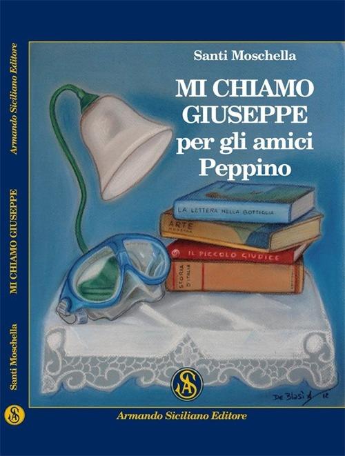 Mi chiamo Giuseppe, per gli amici Peppino - Santi Moschella - copertina