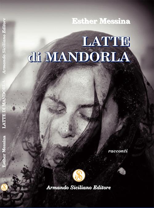 Latte di mandorla - Ester Messina - copertina