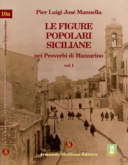 Le figure popolari siciliane nei proverbi di Mazzarino. Vol. 1 - P. Luigi Mannella - copertina