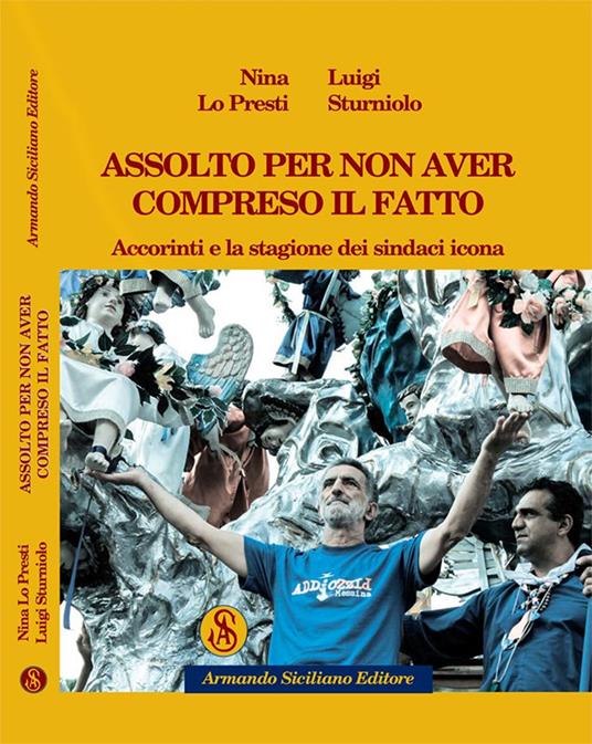 Assolto per non aver compreso il fatto. Accorinti e la stagione dei sindaci icona - Nina Lo Presti,Luigi Sturniolo - copertina