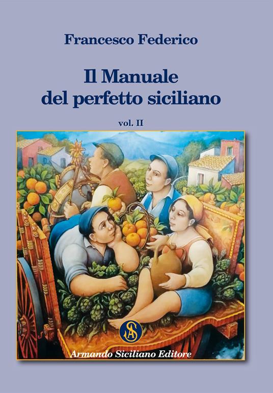 Il manuale del perfetto siciliano. Vol. 1 - Francesco Federico - copertina