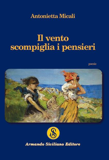 Il vento scompiglia i pensieri - Antonietta Micali - copertina