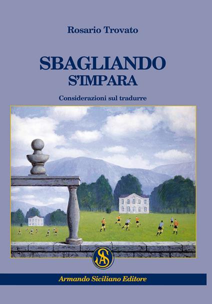 Sbagliando s'impara. Considerazioni sul tradurre - Rosario Trovato - copertina