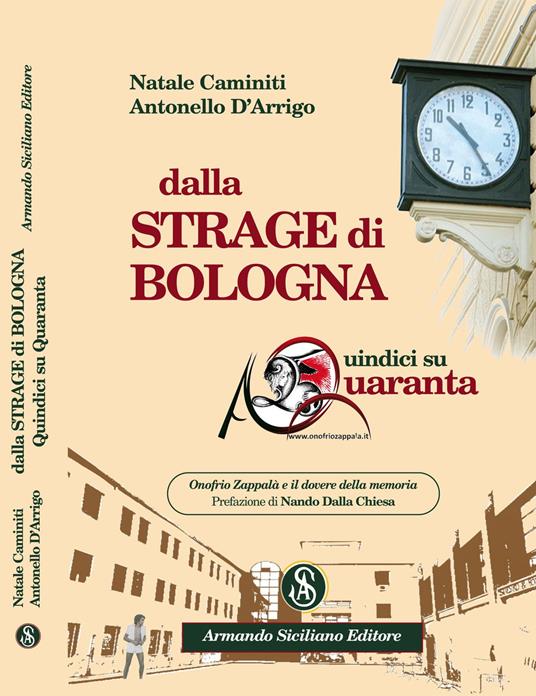 Dalla Strage di Bologna. Quindici Su Quaranta. Onofrio Zappalà e il dovere della memoria - Natale Caminiti,Antonello D'Arrigo - copertina