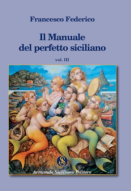 Il manuale del perfetto siciliano. Vol. 3 - Francesco Federico - copertina