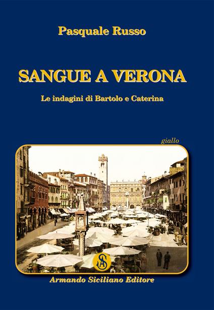 Sangue a Verona. Le indagini di Bartolo e Caterina - Pasquale Russo - copertina