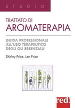 Trattato di aromaterapia. Guida professionale all'uso terapeutico degli oli essenziali