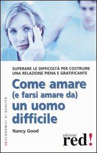 Come amare (e farsi amare da) un uomo difficile - Nancy Good - 3