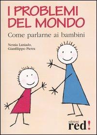 I problemi del mondo. Come parlarne ai bambini - Nessia Laniado,Gianfilippo Pietra - copertina