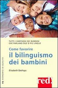 Come favorire il bilinguismo dei bambini - Elisabeth Deshays - copertina