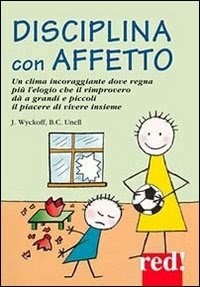 Disciplina con affetto - Jerry Wyckoff - Barbara C. Unell - - Libro - Red  Edizioni - Piccoli grandi manuali