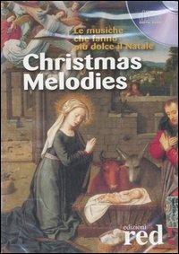 Christmas melodies. Le musiche che fanno più dolce il Natale. CD Audio - copertina