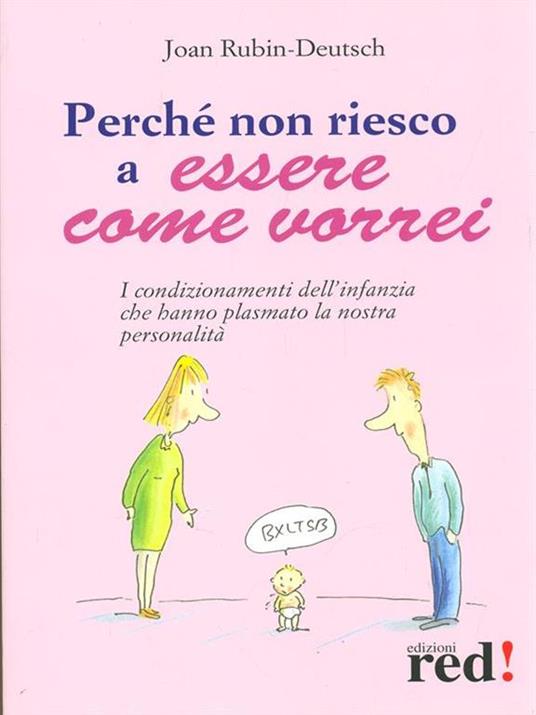 Perché non riesco a essere come vorrei. I condizionamenti dell'infanzia che hanno plasmato la nostra personalità - Joan Rubin-Deutsch - 3