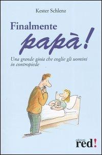 Finalmente papà! Una grande gioia che coglie gli uomini in contropiede - Kester Schlenz - copertina