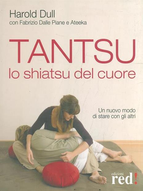 Tantsu. Lo shiatsu del cuore. Un nuovo modo di stare con gli altri - Harold Dull,Fabrizio Dalle Piane,Ateeka - copertina