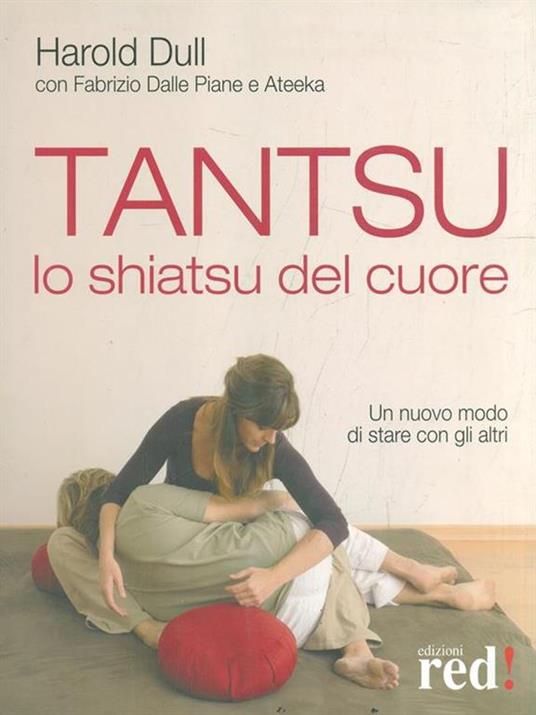 Tantsu. Lo shiatsu del cuore. Un nuovo modo di stare con gli altri - Harold Dull,Fabrizio Dalle Piane,Ateeka - 3