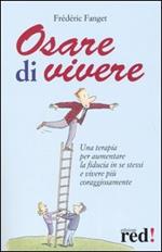 Osare di vivere. Una terapia per aumentare la fiducia in se stessi e vivere più coraggiosamente