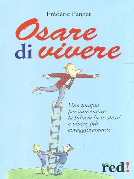 Osare di vivere. Una terapia per aumentare la fiducia in se stessi e vivere più coraggiosamente - Frédéric Fanget - 5