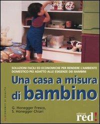 Una casa a misura di bambino - Grazia Honegger Fresco,Sara Honegger Chiari - copertina