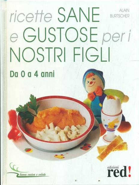 Ricette sane e gustose per i nostri figli. Da 0 a 4 anni - Alain Burtscher - 3