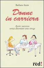 Donne in carriera. Avere successo senza diventare una strega