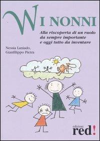 W i nonni. Alla riscoperta di un ruolo da sempre importante e oggi tutto da inventare - Nessia Laniado,Gianfilippo Pietra - copertina