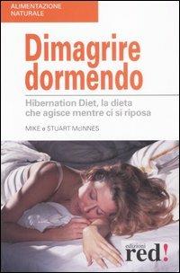 Dimagrire dormendo. Hibernation diet, la dieta che agisce mentre ci si riposa - Mike McInnes,Stuart McInnes - copertina