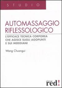 Automassaggio riflessologico. Ediz. illustrata - Chuangui Wang - copertina