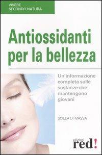 Antiossidanti per la bellezza - Scilla Di Massa - copertina