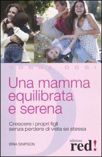 Una mamma equilibrata e serena. Crescere i propri figli senza perdere di vista sé stessa - Bria Simpson - copertina