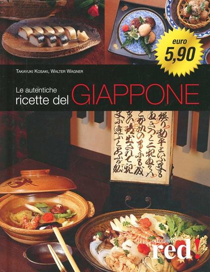 Le autentiche ricette del Giappone - Takayuki Kosaki,Walter Wagner - copertina