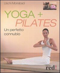 Yoga + Pilates. Un perfetto connubio - Uschi Moriabadi - 4