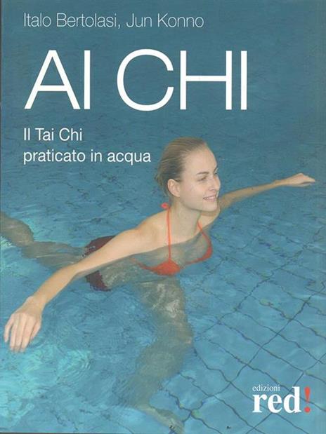 Ai Chi. Il Tai Chi praticato in acqua - Jun Konno,Italo Bertolasi - copertina