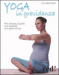 Yoga in gravidanza. Per arrivare al parto con serenità e in piena forma. Ediz. illustrata - Rita Beintema - copertina