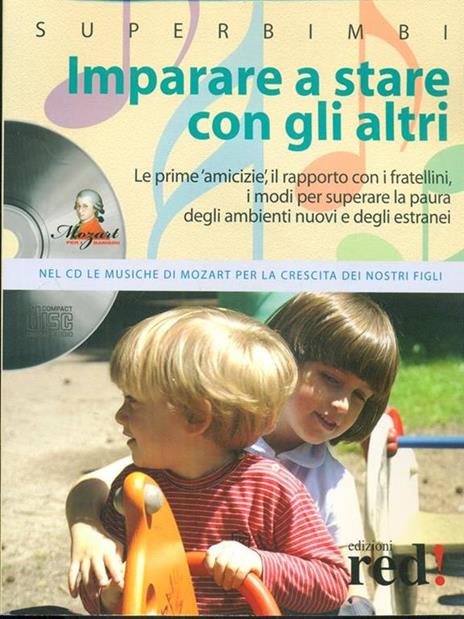 Imparare a stare con gli altri. Le prime amicizie, il rapporto con i fratellini, i modi per superare la paura degli ambienti nuovi e degli estranei. Con CD Audio - 4