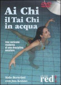 Ai Chi. Il Tai Chi in acqua. DVD - Italo Bertolasi,Jun Konno - 2