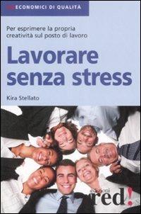 Lavorare senza stress - Kira Stellato - copertina