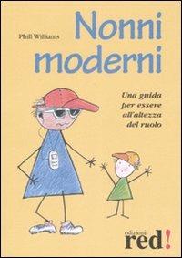 Nonni moderni. Una guida per essere all'altezza del ruolo - Phill Williams - copertina