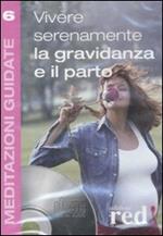 Vivere serenamente la gravidanza e il parto. Audiolibro. CD Audio