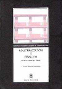 Industrializzazione e progetto. Tecnologia e scritti didattici nelle tecniche produttive dell'edilizia - Massimo Starita - copertina