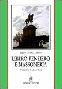 Libero pensiero e massoneria. Convergenze e contrasti tra Otto e Novecento - Pedro Á. Làzaro - copertina