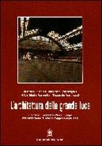 L' architettura della grande luce. Il ferro e le sue applicazioni in architettura