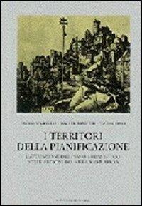 I territori della pianificazione. Il piano urbanistico nelle regioni del medio Adriatico - Paolo Avarello,Walter Fabietti - copertina