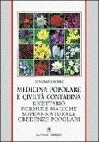 Medicina popolare e civiltà contadina. Ricettario, formule magiche, soprannaturale, credenze popolari - Domenico Torre - copertina