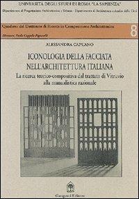 Iconologia della facciata nell'architettura italiana. Dal trattato di Vitruvio alla manualistica razionale - Alessandra Capuano - copertina