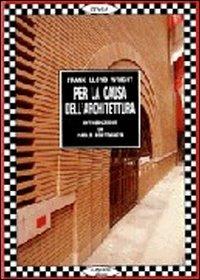 Per la causa dell'architettura - Frank Lloyd Wright - copertina